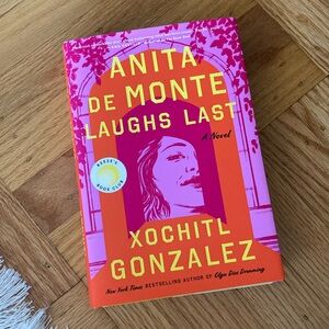 Anita de Monte Laughs Last by Xochitl Gonzalez hardback book novel
